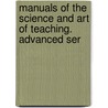 Manuals Of The Science And Art Of Teaching. Advanced Ser door Manuals