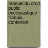 Manuel Du Droit Public Ecclesiastique Franais, Contenant door Dupin
