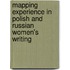 Mapping Experience In Polish And Russian Women's Writing