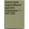 Marco Polo Regionalkarte Spanien. Andalusien 1 : 300 000 door Marco Polo