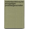 Markenbeurteilung bei einzigartigen Produkteigenschaften door Rainer Elste