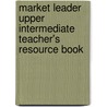 Market Leader Upper Intermediate Teacher's Resource Book door Bill Mascull
