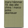 Marvi Hämmer 19. Das alte China / Marco Polos Abenteuer door Volker Präkelt