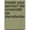 Master your Service!' Die Universität als Dienstleister door Manfred Bruhn