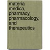 Materia Medica, Pharmacy, Pharmacology, and Therapeutics door Sir William Hale-White