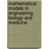 Mathematical Models in Engineering, Biology and Medicine door Onbekend