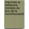 Maximes Et Reflexions Morales Du Duc De La Rochefoucauld door Francois La Rochefoucauld