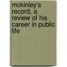 McKinley's Record, a Review of His Career in Public Life door Post Pu Evening Post Publishing Company