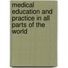 Medical Education And Practice In All Parts Of The World door Herbert Junius Hardwicke