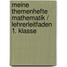 Meine Themenhefte Mathematik / Lehrerleitfaden 1. Klasse door Onbekend