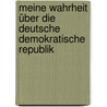 Meine Wahrheit über die Deutsche Demokratische Republik door Gunter Weidlich