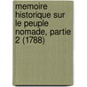 Memoire Historique Sur Le Peuple Nomade, Partie 2 (1788) by Heinrich Moritz Gottlieb Grellmann