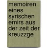 Memoiren Eines Syrischen Emirs Aus Der Zeit Der Kreuzzge door Usamah ibn Munqidh