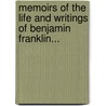 Memoirs Of The Life And Writings Of Benjamin Franklin... door William Temple Franklin