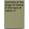 Memoirs of the Kings of France, of the Race of Valois V1 door Sir Nathaniel William Wraxall