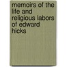Memoirs of the Life and Religious Labors of Edward Hicks door Edward Hicks