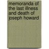 Memoranda Of The Last Illness And Death Of Joseph Howard door Joseph Howard