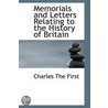 Memorials And Letters Relating To The History Of Britain by Charles The First