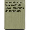 Memorias De D. Felix Nieto De Silva, Marques De Tenebron door Felix de los Reyes Nieto de Tenebron