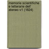 Memorie Scientifiche E Letterarie Dell' Ateneo V1 (1824) door Treviso Ateneo