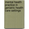 Mental Health Practice in Geriatric Health Care Settings door Terry L. Brink