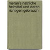 Meran's Natrliche Helmittel Und Deren Richtigen Gebrauch door Carl Griebel