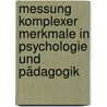 Messung komplexer Merkmale in Psychologie und Pädagogik door Inghard Langer