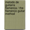 Metodo De Guitarra Flamenca / The Flamenco Guitar Method door Andres Batista