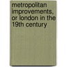 Metropolitan Improvements, Or London In The 19th Century door Thomas Hosmer Shepherd