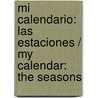 Mi Calendario: Las estaciones / My Calendar: The Seasons by Luana Mitten