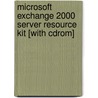 Microsoft Exchange 2000 Server Resource Kit [with Cdrom] door Press Microsoft