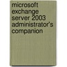 Microsoft Exchange Server 2003 Administrator's Companion by Walter J. Glenn