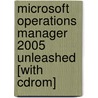 Microsoft Operations Manager 2005 Unleashed [with Cdrom] door Kerrie Meyler