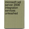 Microsoft Sql Server 2008 Integration Services Unleashed door Kirk Haselden
