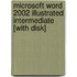 Microsoft Word 2002 Illustrated Intermediate [With Disk]