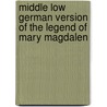 Middle Low German Version of the Legend of Mary Magdalen door Mary Magdalene