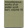 Miscellaneous Works of Sir Walter Scott, Bart, Volume 16 by Walter Scott