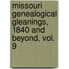 Missouri Genealogical Gleanings, 1840 And Beyond, Vol. 9 door Sherida K. Eddlemon