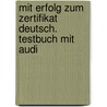 Mit Erfolg Zum Zertifikat Deutsch. Testbuch Mit Audi by Hubert Eichheim