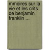 Mmoires Sur La Vie Et Les Crits de Benjamin Franklin ... door William Temple Franklin