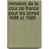 Mmoires de La Cour de France Pour Les Annes 1688 Et 1689