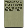Mmoires de La Cour de France Pour Les Annes 1688 Et 1689 door La Fayette