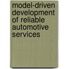 Model-Driven Development Of Reliable Automotive Services by Unknown