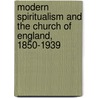 Modern Spiritualism And The Church Of England, 1850-1939 door Georgina Byrne