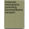 Molecular Mechanisms Controlling Transmembrane Transport door Reinhard Krämer