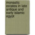 Monastic Estates In Late Antique And Early Islamic Egypt
