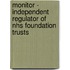 Monitor - Independent Regulator Of Nhs Foundation Trusts