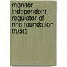 Monitor - Independent Regulator Of Nhs Foundation Trusts door Monitor -Independent Regulator Of Nhs Foundation Trusts