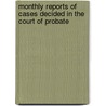 Monthly Reports of Cases Decided in the Court of Probate door Richard Searle