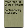 More Than 60 Years Of Lithium In Contemporary Psychiatry by Unknown